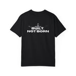 Built, Not Born Collection T-shirt